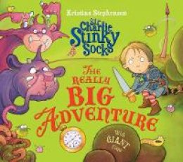 Kristina Stephenson - Sir Charlie Stinky Socks: The Really Big Adventure - 9781405277686 - V9781405277686