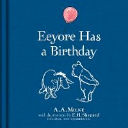 A. A. Milne - Winnie-the-Pooh: Eeyore Has a Birthday - 9781405282949 - V9781405282949