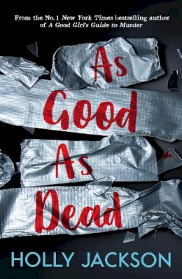 Holly Jackson - As Good As Dead (A Good Girl’s Guide to Murder, Book 3) - 9781405298605 - 9781405298605