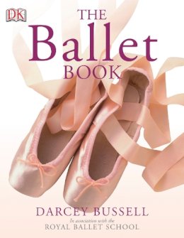 Bussell, Darcey, In Association With The Royal Ballet School - The Ballet Book - 9781405314770 - KSG0030768