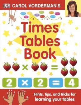 Carol Vorderman - Carol Vorderman´s Times Tables Book, Ages 7-11 (Key Stage 2): Hints, Tips and Tricks for Learning Your Tables - 9781405341363 - V9781405341363