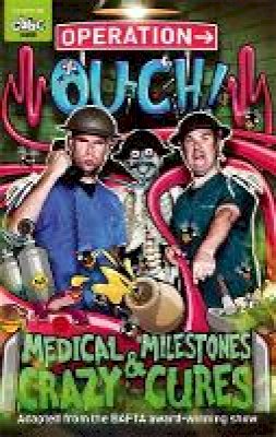 Dr. Chris Van Tulleken - Operation Ouch!: Medical Milestones and Crazy Cures - 9781405529815 - V9781405529815