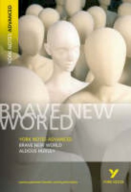 Aldous Huxley - YNA Brave New World (York Notes Advanced) - 9781405801713 - V9781405801713