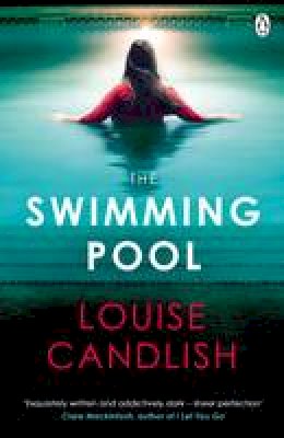 Louise Candlish - The Swimming Pool: A gripping, twisty suspense from the bestselling author of Our House - 9781405919876 - V9781405919876