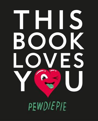 Pewdiepie - This Book Loves You - 9781405924382 - V9781405924382 Pewdiepie - This Book Loves You - 9781405924382 - V9781405924382