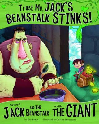 Eric Braun  - Trust Me, Jack´s Beanstalk Stinks!: The Story of Jack and the Beanstalk as Told by the Giant - 9781406243123 - V9781406243123