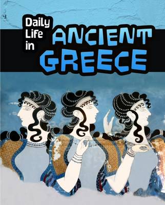 Don Nardo - Daily Life in Ancient Greece - 9781406288148 - V9781406288148