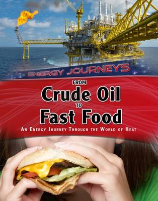 Ian Graham - From Crude Oil to Fast Food: An energy journey through the world of heat - 9781406289688 - V9781406289688