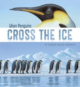 Sharon Katz Cooper - When Penguins Cross the Ice: The Emperor Penguin Migration - 9781406293432 - V9781406293432