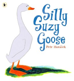 Petr Horacek - Silly Suzy Goose - 9781406304589 - V9781406304589