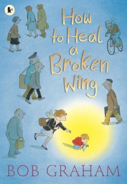 Bob Graham - How to Heal a Broken Wing - 9781406325492 - V9781406325492