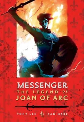 Tony Lee - Messenger: The Legend of Joan of Arc - 9781406336153 - V9781406336153