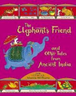 Marcia Williams - The Elephant´s Friend and Other Tales from Ancient India - 9781406344929 - V9781406344929
