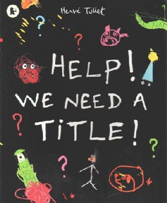Hervé Tullet - Help! We Need a Title! - 9781406351644 - V9781406351644