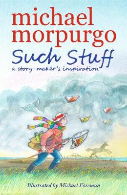 Michael Morpurgo - Such Stuff: A Story-maker´s Inspiration - 9781406373677 - V9781406373677