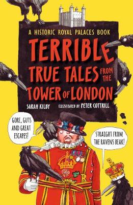 Sarah Kilby - Terrible True Tales from the Tower of London: As told by the Ravens - 9781406376883 - V9781406376883