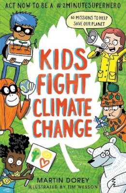 Martin Dorey - Kids Fight Climate Change: Act now to be a #2minutesuperhero: How to ba a #2minutesuperhero (Skywake) - 9781406393262 - V9781406393262