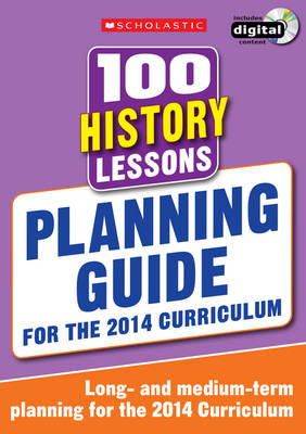 Alison Milford - 100 History Lessons: Planning Guide (100 Lessons 2014 Curriculum) - 9781407128603 - V9781407128603