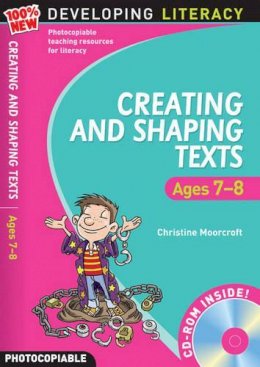 Christine Moorcroft - Creating & Shaping Texts Ages 7-8 (100% New Developing Literacy) - 9781408100349 - V9781408100349