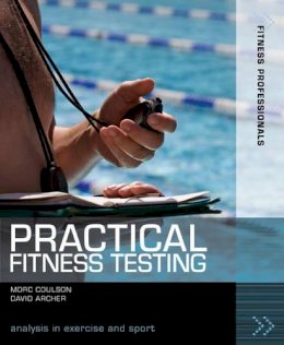 Morc Coulson - Practical Fitness Testing (Fitness Professionals) - 9781408110225 - V9781408110225