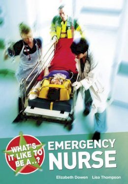 Elizabeth Dowen - What´s it Like to be a...? Emergency Nurse - 9781408114247 - V9781408114247