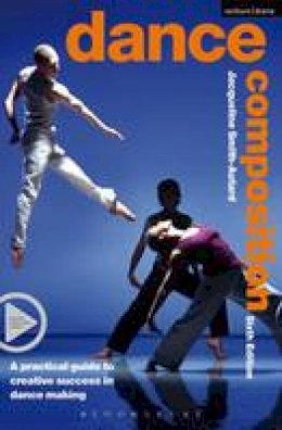 Jacqueline M. Smith-Autard - Dance Composition: A practical guide to creative success in dance making - 9781408115640 - V9781408115640