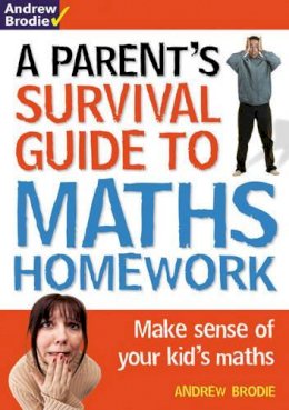Andrew Brodie - Parent´s Survival Guide to Maths Homework: Make sense of your kid´s maths - 9781408124857 - V9781408124857