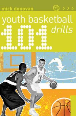 Mick Donovan - 101 Youth Basketball Drills - 9781408129548 - V9781408129548