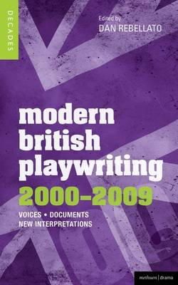 Prof. Dan Rebellato - Modern British Playwriting: 2000-2009: Voices, Documents, New Interpretations - 9781408129562 - V9781408129562