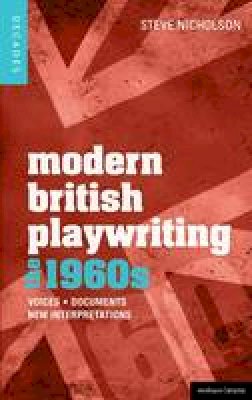 Steve Nicholson - Modern British Playwriting: The 1960s: Voices, Documents, New Interpretations - 9781408129579 - V9781408129579
