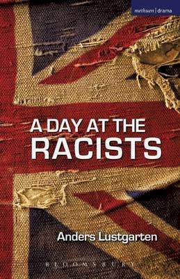 Anders Lustgarten - A Day at the Racists (Modern Plays) - 9781408130582 - V9781408130582