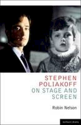 Robin Nelson - Stephen Poliakoff on Stage and Screen - 9781408131084 - V9781408131084