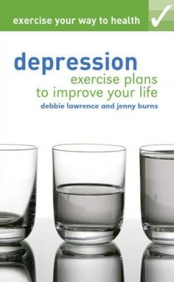 Laurence, Debbie - Exercise Your Way to Health: Depression - 9781408131824 - V9781408131824