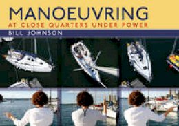 Bill Johnson - Manoeuvring: At Close Quarters Under Power - 9781408132111 - V9781408132111
