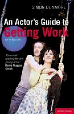 Simon Dunmore - An Actor's Guide to Getting Work - 9781408145548 - V9781408145548