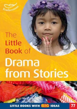 Judith Harries - The Little Book of Drama from Stories: Little Books with Big Ideas (77) - 9781408145616 - KSS0001862