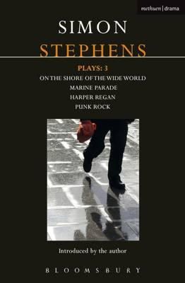Simon Stephens - Stephens Plays: 3: Harper Regan, Punk Rock, Marine Parade and On the Shore of the Wide World (Contemporary Dramatists) - 9781408152195 - V9781408152195