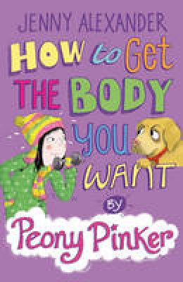 Jenny Alexander - How to Get the Body You Want by Peony Pinker - 9781408152379 - V9781408152379