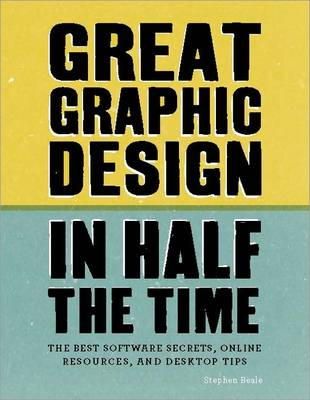Stephen Beale - Great Graphic Design in Half the Time - 9781408154984 - V9781408154984