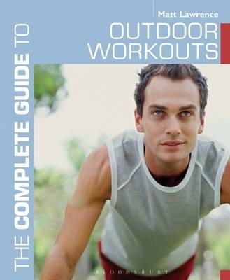 Matt Lawrence - The Complete Guide to Outdoor Workouts - 9781408157510 - 9781408157510