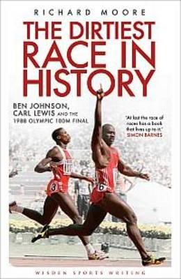 Richard Moore - The Dirtiest Race in History: Ben Johnson, Carl Lewis and the 1988 Olympic 100m Final - 9781408158760 - V9781408158760