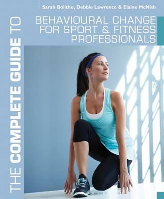 Sarah Bolitho - The Complete Guide to Behavioural Change for Sport and Fitness Professionals - 9781408160671 - KSG0024524