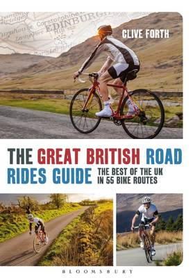 Clive Forth - The Great British Road Rides Guide: The Best of the UK in 55 Bike Routes - 9781408179437 - V9781408179437