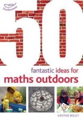 Kirstine Beeley - 50 Fantastic Ideas for Maths Outdoors - 9781408186794 - V9781408186794