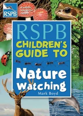 Mark Boyd - The RSPB Children´s Guide To Nature Watching - 9781408187579 - V9781408187579