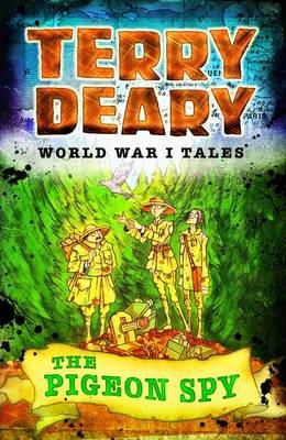 Terry Deary - World War I Tales: The Pigeon Spy - 9781408191712 - 9781408191712