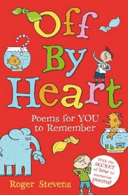 Roger Stevens - Off By Heart: Poems for Children to Learn, Remember and Perform - 9781408192948 - V9781408192948