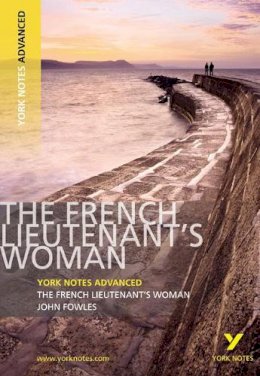 Michael Duffy (Ed.) - The French Lieutenant´s Woman: York Notes Advanced everything you need to catch up, study and prepare for and 2023 and 2024 exams and assessments - 9781408217283 - V9781408217283