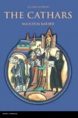 Malcolm Barber - The Cathars: Dualist Heretics in Languedoc in the High Middle Ages - 9781408252581 - V9781408252581