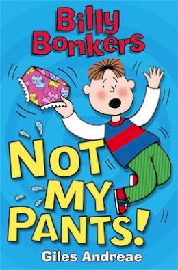 Giles Andreae - Billy Bonkers: Not My Pants! - 9781408314654 - V9781408314654